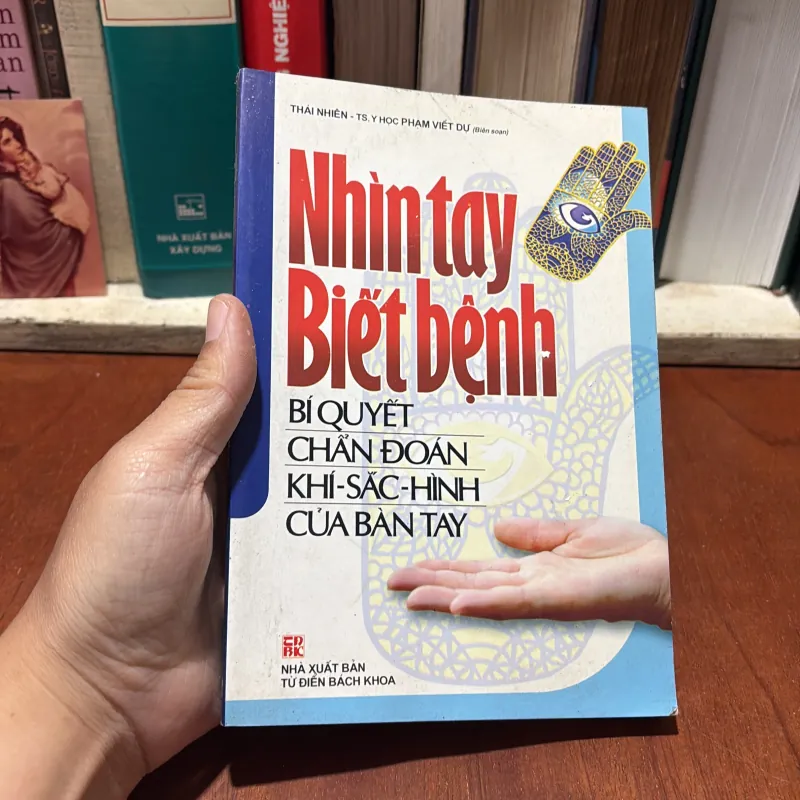 Nhìn Tay Biết Bệnh: Bí Quyết Chẩn Đoán Khí Sắc Hình Của  Bàn Tay -Phạm Viết Dự, Thái Nhiên 786804