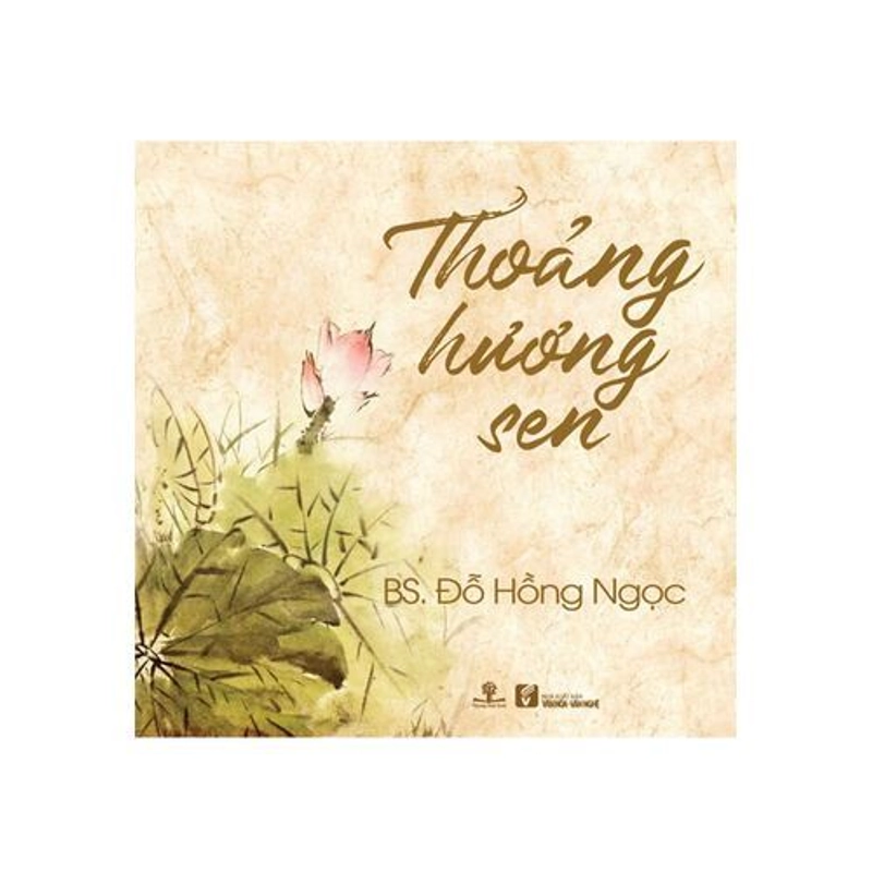 Thoảng hương sen - BS. Đỗ Hồng Ngọc 325335