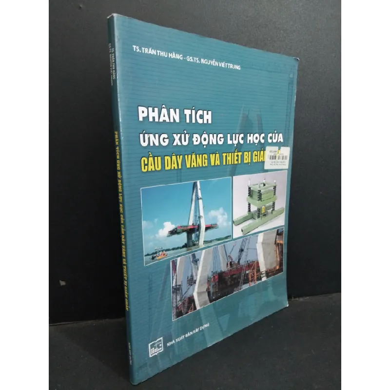 [Sách Cũ SCGR] Phân tích ứng xử động lực học của cầu dây văng và thiết bị giảm chấn mới 80% ố bẩn 2015 HCM0612 TS.Trần Thu Hằng GIÁO TRÌNH, CHUYÊN MÔN 678786