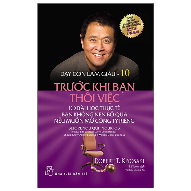 Dạy con làm giàu 10 - Trước khi bạn thôi việc - Robert T. Kiyosaki 2023 New 100% HCM.PO 47929