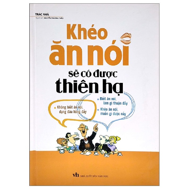 Khéo Ăn Nói Sẽ Có Được Thiên Hạ (Bìa Cứng) - Trác Nhã 69823