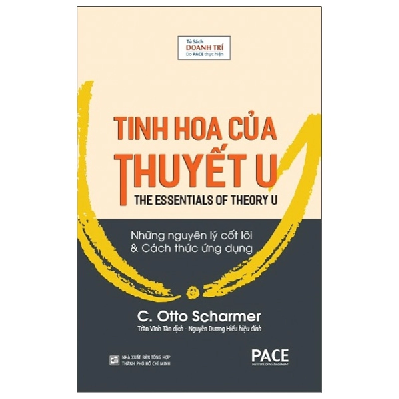 Tinh Hoa Của Thuyết U - Những Nguyên Lý Cốt Lõi Và Cách Thức Ứng Dụng - C. Otto Scharmer 296986