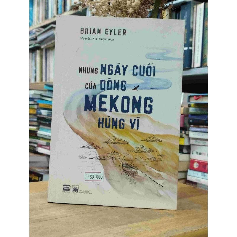 Những Ngày Cuối Cùng Của Dòng MeKong Hùng Vĩ - Brian Eyler 128410