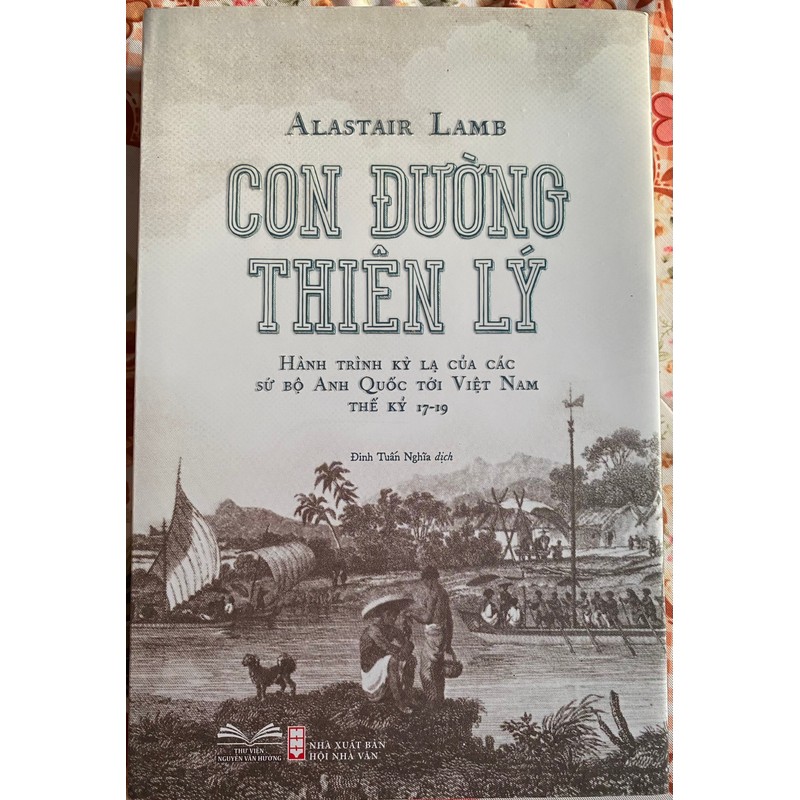SÁCH CON ĐƯỜNG THIÊN LÝ-HÀNH TRÌNH KỲ LẠ CỦA CÁC SỨ BỘ ANH QUỐC TỚI VIỆT NAM THẾ KỶ 17-19 164701