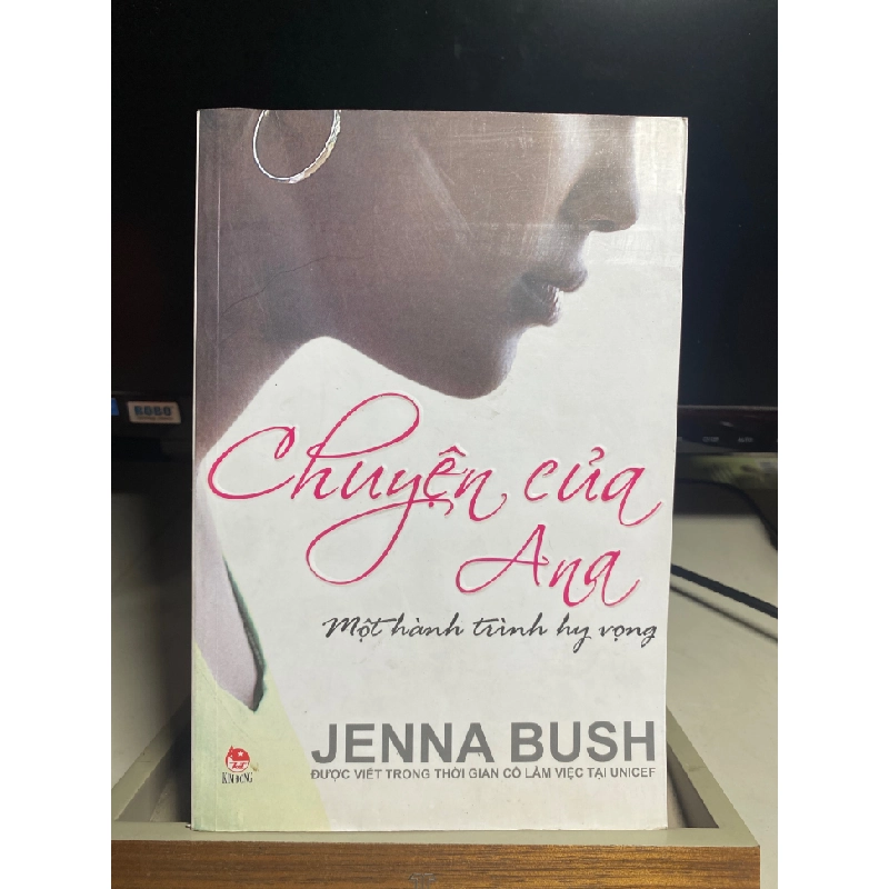 Chuyện Của Ana - Một Hành Trình Hy Vọng-Tác giả Jenna Bush -NXB Kim Đồng Năm XB 07-2009- Sách lưu kho mới 95% 446305
