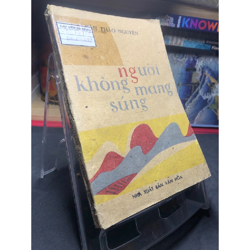 Người không mang súng 1987 mới 50% ố vàng nặng Văn Thảo Nguyên HPB0906 SÁCH VĂN HỌC 462518