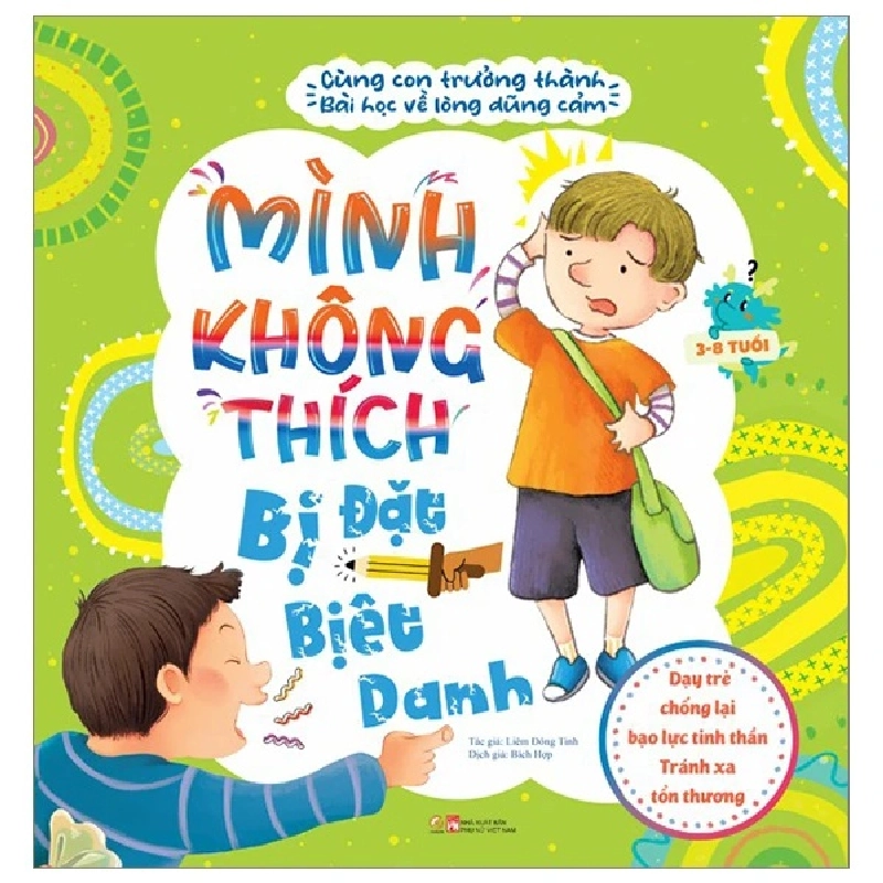 Cùng con trưởng thành - Mình không thích bị đặt biệt danh - Bài học về sự dũng cảm - Dạy trẻ chống lại bạo lực tinh thần - Tránh xa tổn thương - - LINHLANBOOKS - Sách Mẹ và bé 922818