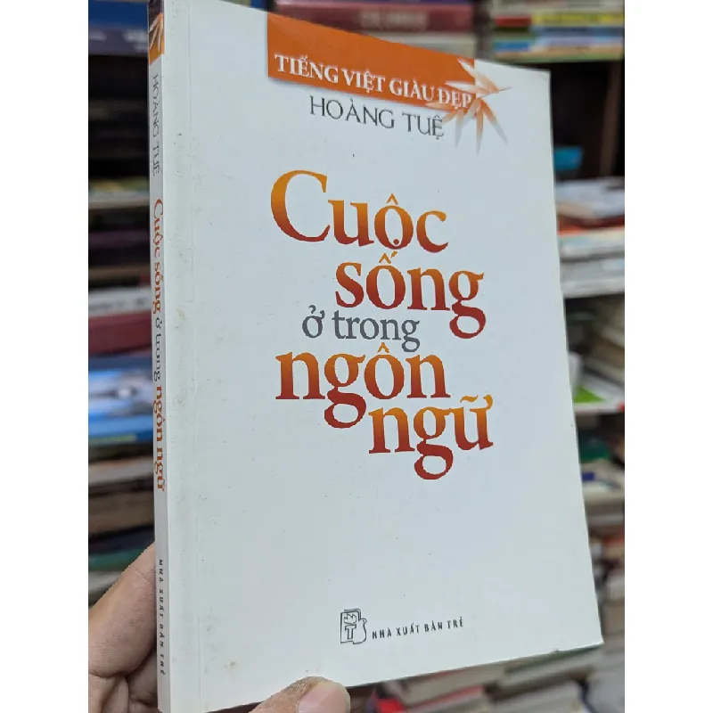 Cuộc sống ở trong ngôn ngữ - Hoàng Tuệ 128194