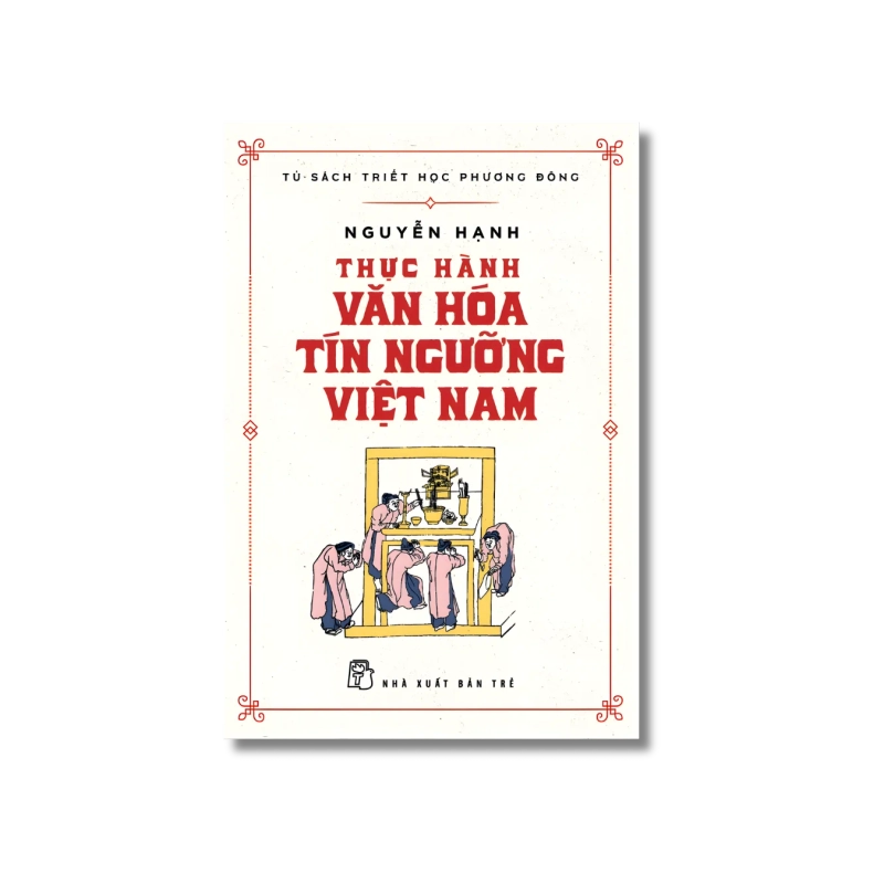 Thực Hành Văn Hóa Tín Ngưỡng Việt Nam - Nguyễn Hạnh 998884