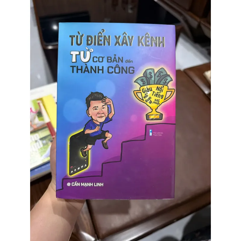 Từ Điển Xây Kênh – Từ Cơ Bản Đến Thành Công – Cấn Mạnh Linh- K3 1005879