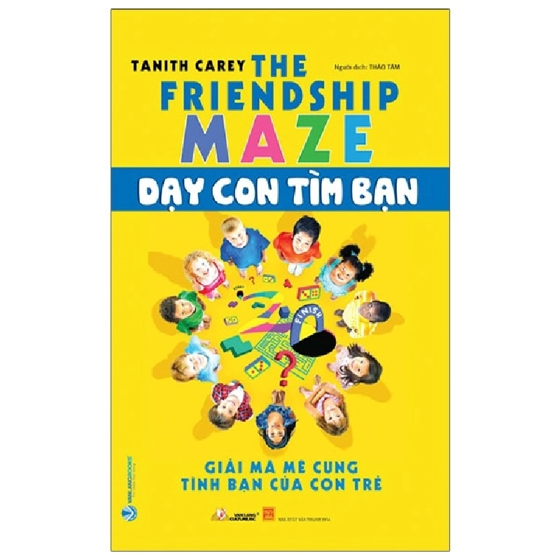 Dạy Con Tìm Bạn - Giải Mã Mê Cung Tình Bạn Của Con Trẻ - Tanith Carey (Mới 100%) Giáo dục trẻ tuổi teen, Văn Lang Books - SÁCH ĐẠI HỌC 480886