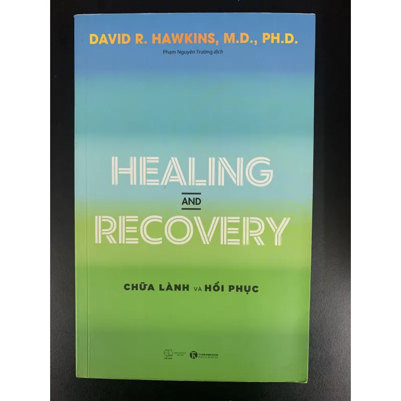 (Sách cũ) Healing and Recovery - Chữa lành và hồi phục - David R. Hawkins, M.D., PH.D. 957334