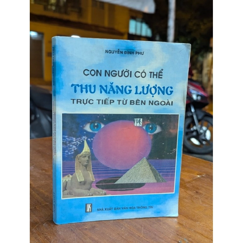 CON NGƯỜI CÓ THỂ THU NĂNG LƯỢNG TRỰC TIẾP TỪ BÊN NGOÀI - NGUYỄN ĐÌNH PHƯ 314184