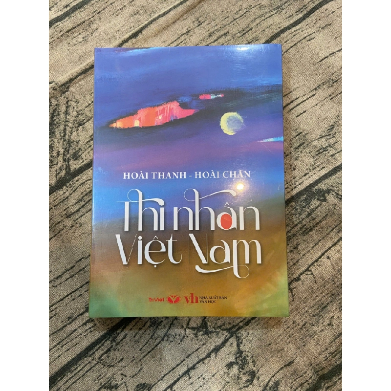 Thi nhân Việt Nam 100% Hoài Thanh - Hoài Chân TSTK250117 VĂN HỌC Oreka-Blogmeo 21225 388421