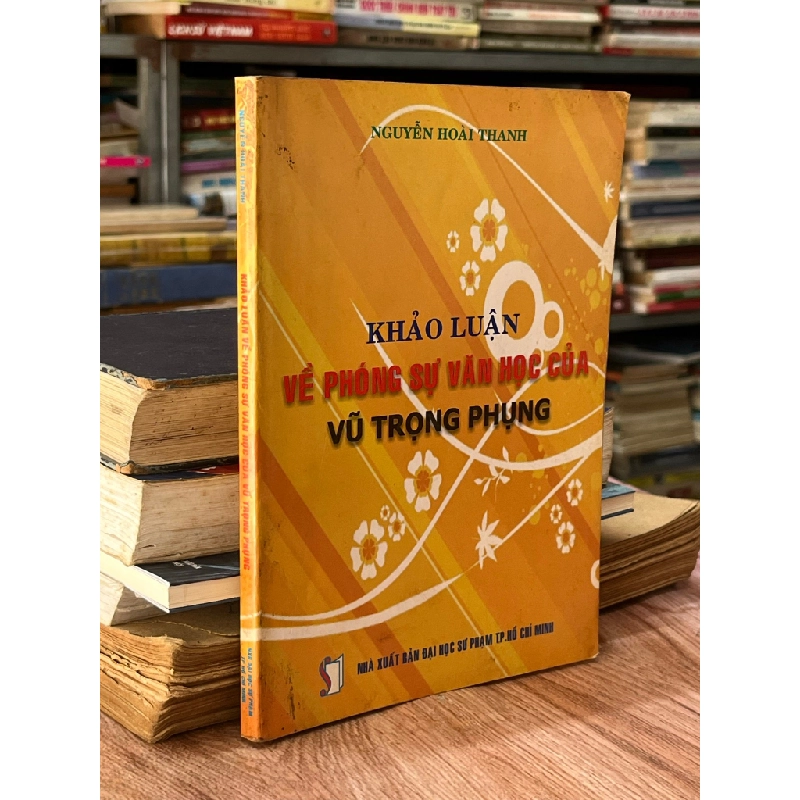 Khảo Luận Về Phóng Sự Văn Học Của Vũ Trọng Phụng - Nguyễn Hoài Thanh 465400
