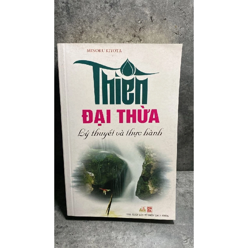 Thiền Đại Thừa: lý thuyết và thực hành -Tác giả Minoru Kiyota -NXB Từ điển Bách Khoa 2013 Sách lưu kho có ố nhẹ 472877