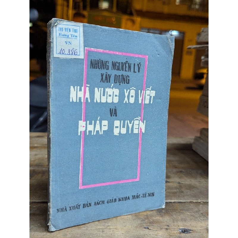 NHỮNG NGUYÊN LÝ XÂY DỰNG NHÀ NƯỚC XÔ VIẾT VÀ PHÁP QUYỀN 319221