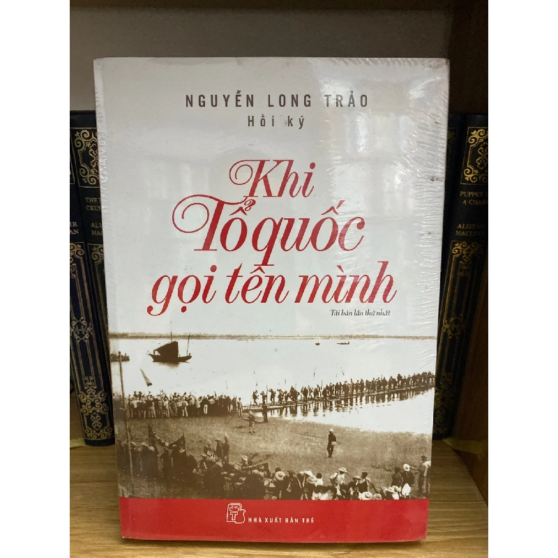 Khi tổ quốc gọi tên mình - Nguyễn Long Trảo hồi ký 777903