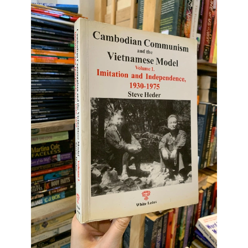 CAMBODIAN COMMUNISM AND THE VIETNAMESE MODEL (Vol 1) IMMITATION AND INDEPENDENCE, 1930-1975 - Steve Heder 298763