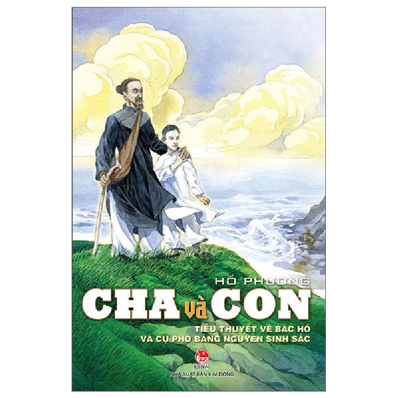 Cha Và Con - Tiểu Thuyết Về Bác Hồ Và Cụ Phó Bảng Nguyễn Sinh Sắc - Hồ Phương (Mới 100%) Tiểu thuyết, NXB Kim Đồng - SÁCH ĐẠI HỌC 482598