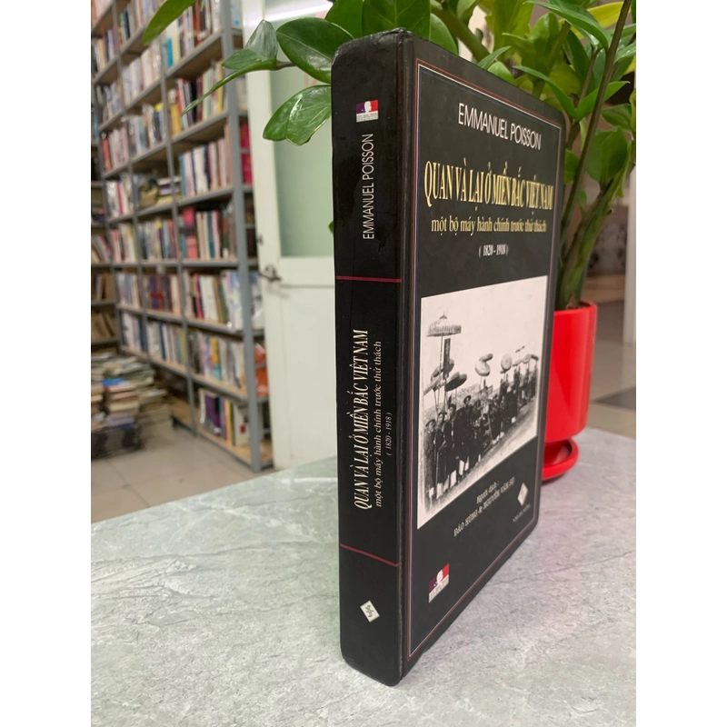 Quan và lại ở miền bắc Việt Nam - một bộ máy hành chính trước thử thách (1820 - 1918) 299316