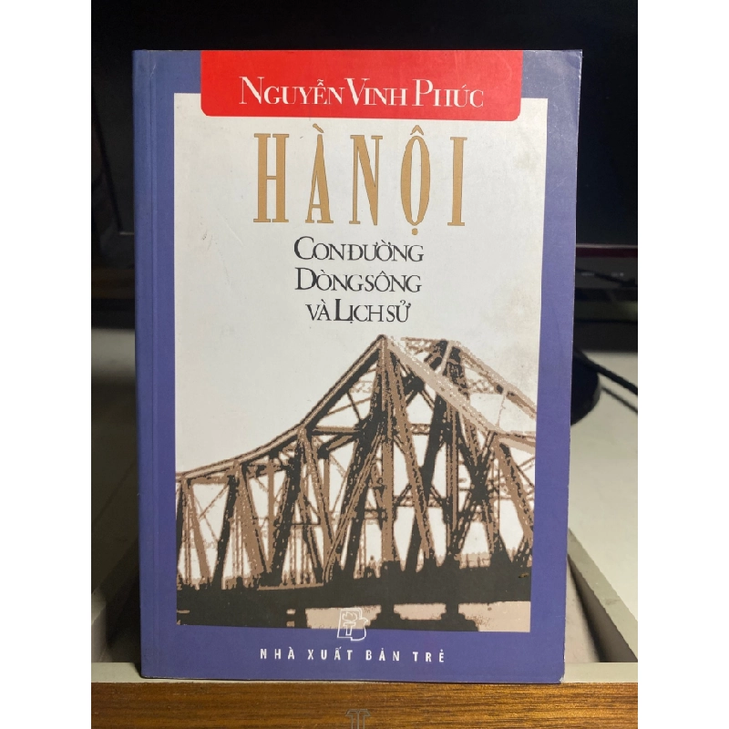 [Phiên Chợ Sách Cũ] Hà Nội :con đường, dòng sông và lịch sử 2004 - Nguyễn Vinh Phúc- NXB Trẻ 0506 468250
