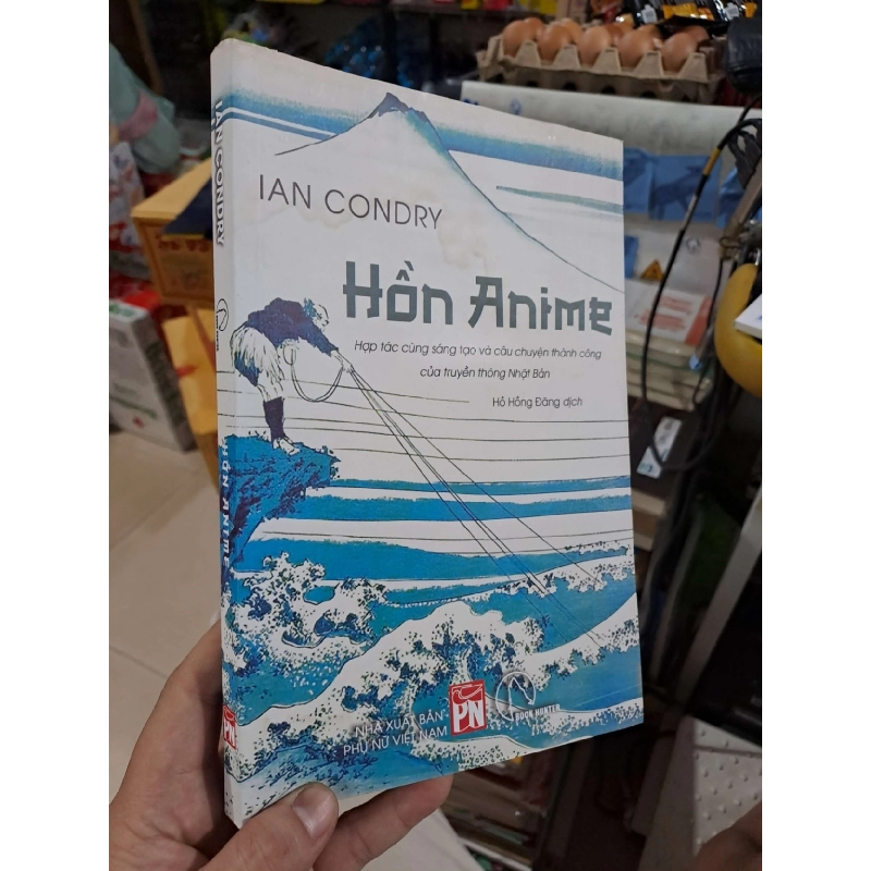 Hồn Anime - Hợp Tác Cùng Sáng Tạo Và Câu Chuyện Thành Công Của Truyền Thông Nhật Bản - Ian Condry - 2024 mới 80% ẫm - VĂN HỌC - HMT3012 921384