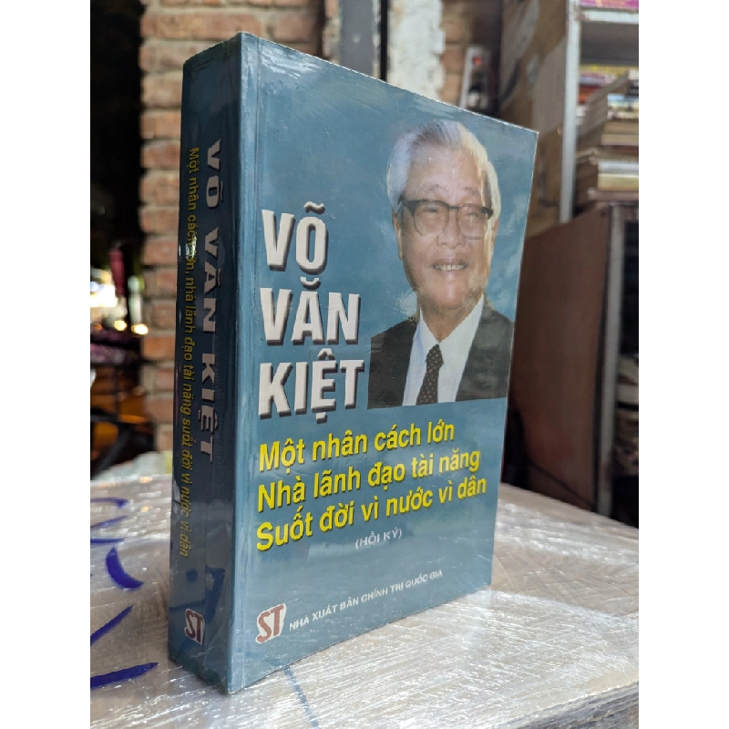 VÕ VĂN KIỆT MỘT NHÂN CÁCH LỚN NHÀ LÃNH ĐẠO TÀI NĂNG SUỐT ĐỜI VÌ NƯỚC VÌ DÂN 302559