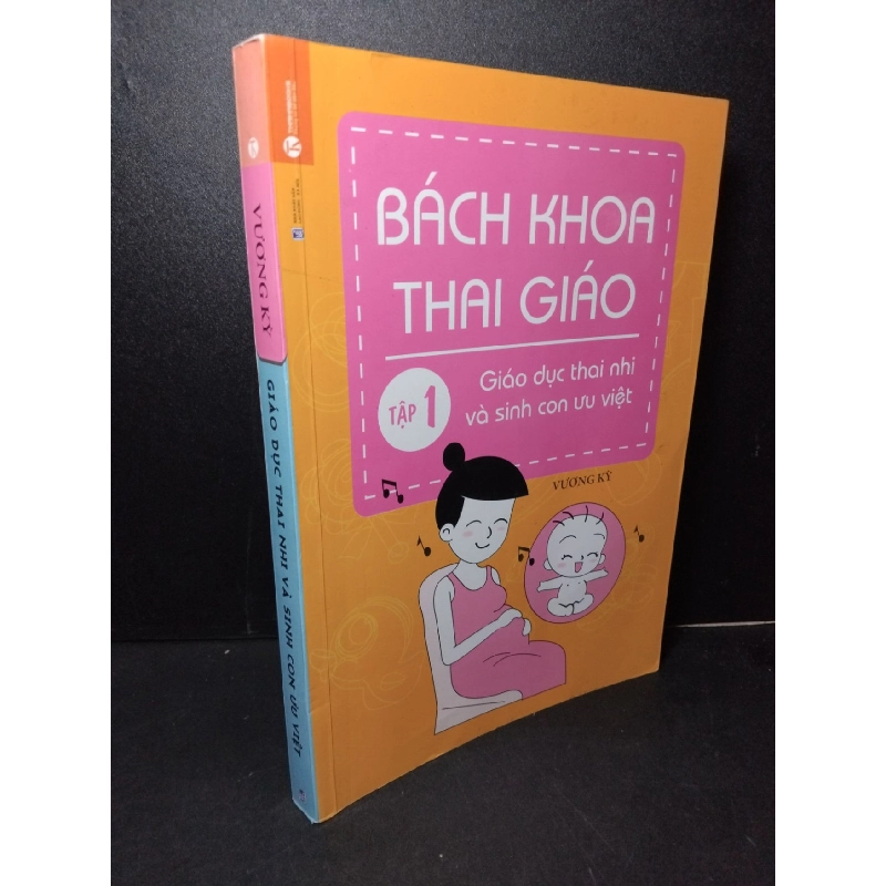 Giáo dục thai nhi và sinh con ưu việt - Bách khoa thai giáo tập 1 mới 90% bẩn rách nhẹ bìa, có mộc nhà phát hành 2014 Vương Kỳ HCM2103 MẸ VÀ BÉ 918056
