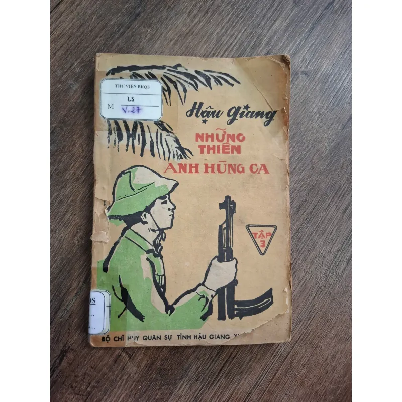 Hậu Giang Những Thiên Anh Hùng Ca (Tập 3) - Bộ CHQS Tỉnh Hậu Giang 717171