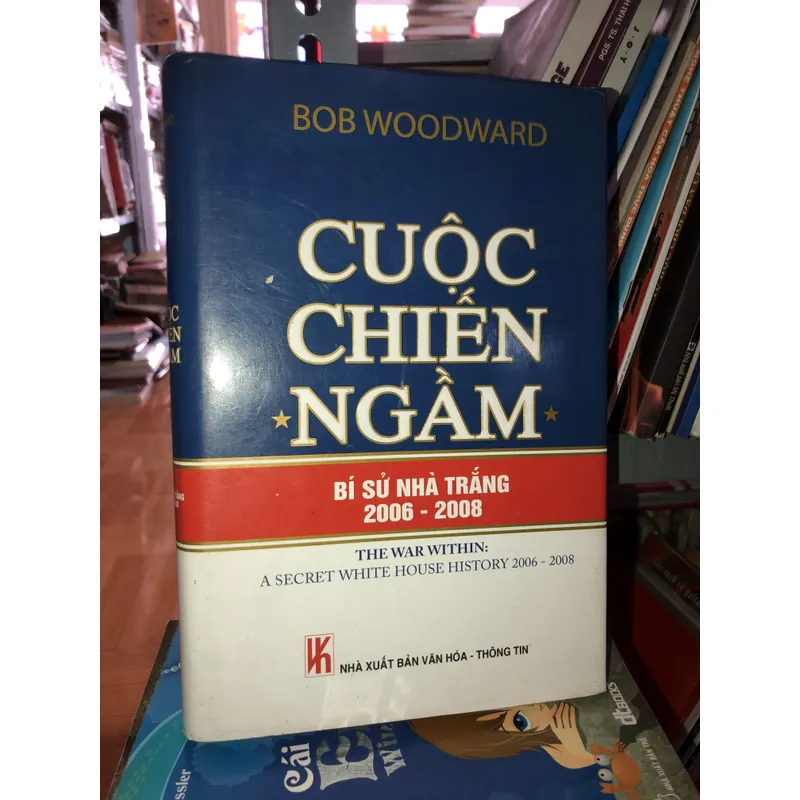 Cuộc chiến ngầm - Bí sử Nhà Trắng 2006-2008 - Bob Woodward 719452