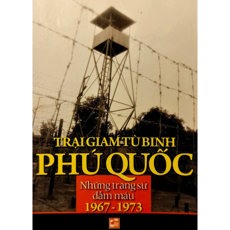 Trại giam tù binh Phú Quốc. Những trang sử đẫm máu 1967 - 1973 189168