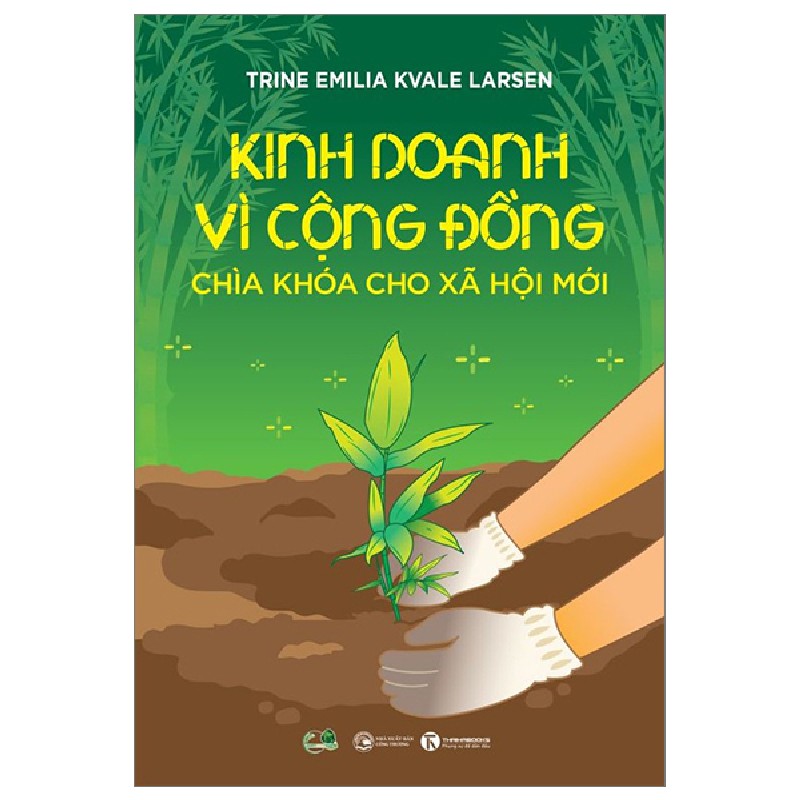 Kinh Doanh Vì Cộng Đồng - Chìa Khoá Cho Xã Hội Mới - Trine Emilia Kvale Larsen 91376