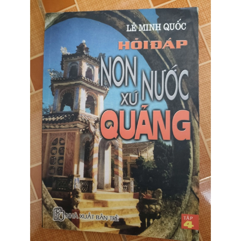 Hỏi đáp non nước xứ Quảng - 2003 - 154 trang - LỊCH SỬ - CHÍNH TRỊ - TRIẾT HỌC - ANTQ2911-24 921138