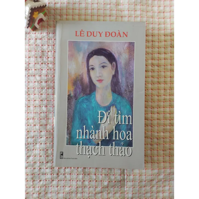 ĐI TÌM NHÀNH HOA THẠCH THẢO – Lê Duy Đoàn 🌸🕊️ • Sách có chữ ký tặng của tác giả 751372