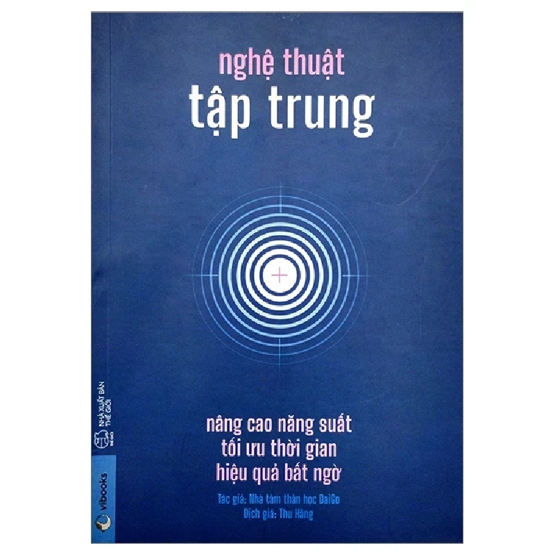 Nghệ Thuật Tập Trung: Nâng Cao Năng Suất, Tối Ưu Thời Gian, Hiệu Quả Bất Ngờ - Nhà tâm thần học DaiGo 282188