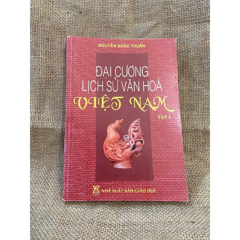 Đại cương lịch sử văn hóa Việt Nam tập 1 - Nguyễn Khắc Thuần 1008791