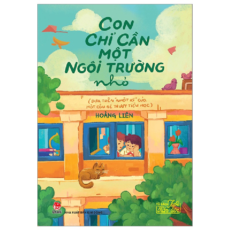 Tủ Sách Tuổi Thần Tiên - Con Chỉ Cần Một Ngôi Trường Nhỏ (Dựa Trên "Nhật Kí" Của Một Cậu Bé Trượt Tiểu Học) - Hoàng Liên 160022