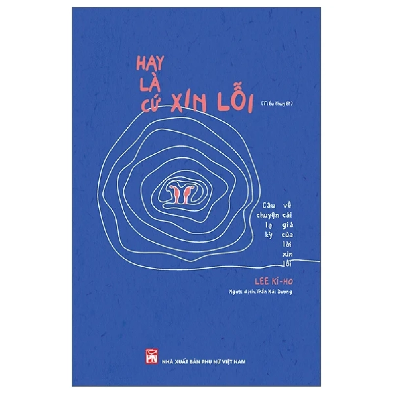 Hay Là Cứ Xin Lỗi - Lee Ki Ho (Mới 100%) Tiểu thuyết, NXB Phụ Nữ - SÁCH ĐẠI HỌC 484521