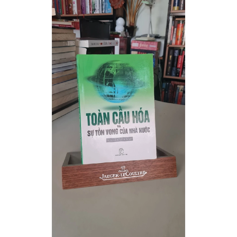 Toàn cầu hóa và sự tồn vong của nhà nước -sách lưu kho mới 80% -2006 -Nguyễn Vân Nam [2001] SÁCH LỊCH SỬ - CHÍNH TRỊ - TRIẾT HỌC STB243 457252
