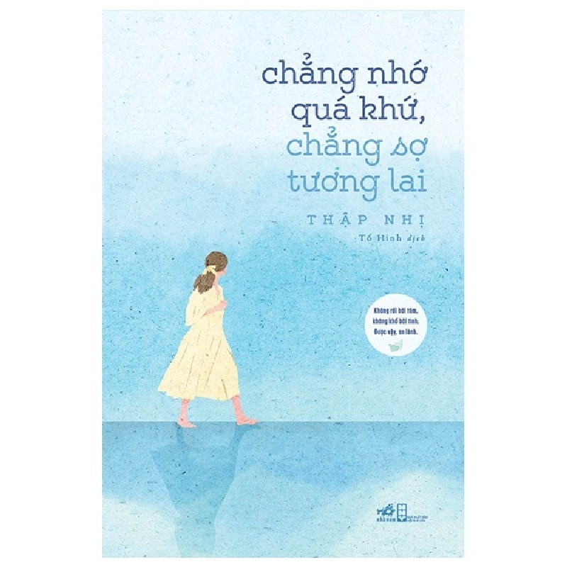 Chẳng Nhớ Quá Khứ, Chẳng Sợ Tương Lai - Thập Nhị 186861