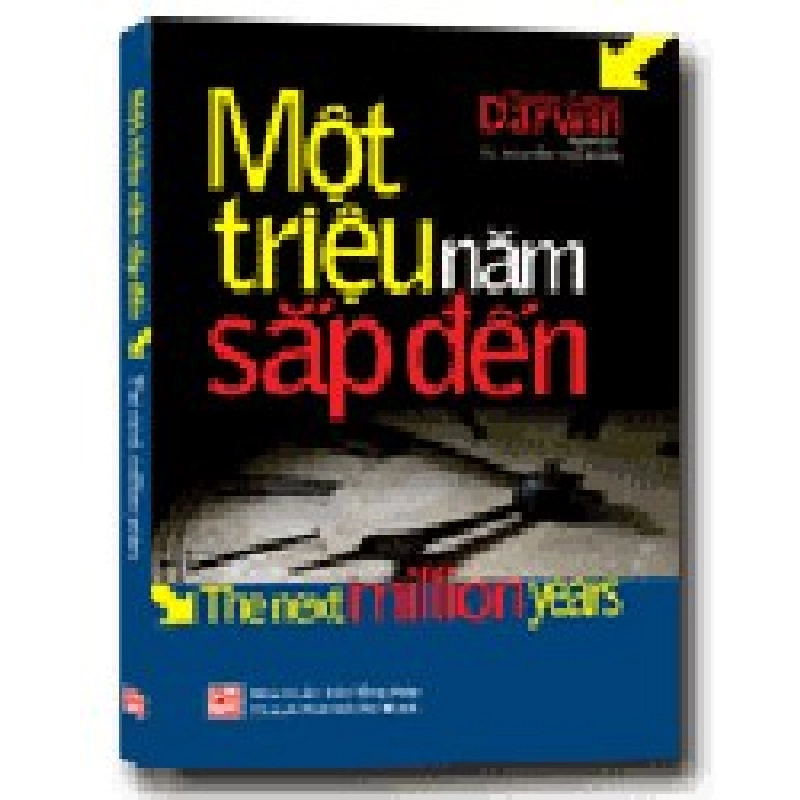 Một triệu năm sắp đến mới 100% Charles Garton Darwin
Dịch giả Nguyễn Thọ Nhân 2011 HCM.PO 177012