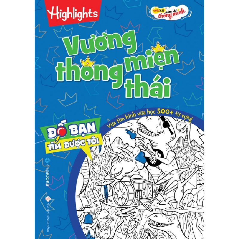 Đố Bạn Tìm Được Tôi – Vương Miện Thông Thái - Highight - Hương Thảo dịch - 2022 - Zenbooks, Sách thiếu nhi 922057