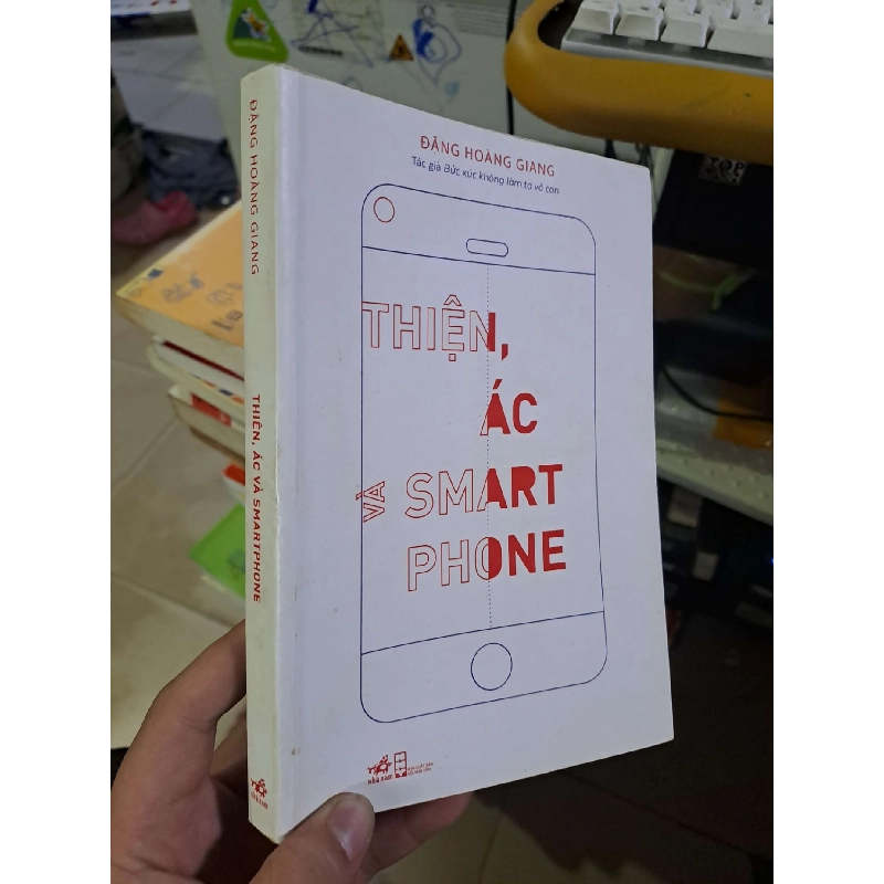 Thiện ác và smart phone Đặng Hoàng giang mới 90% bẩn nhẹ 2017 Văn học Việt Nam HCM1809 923380