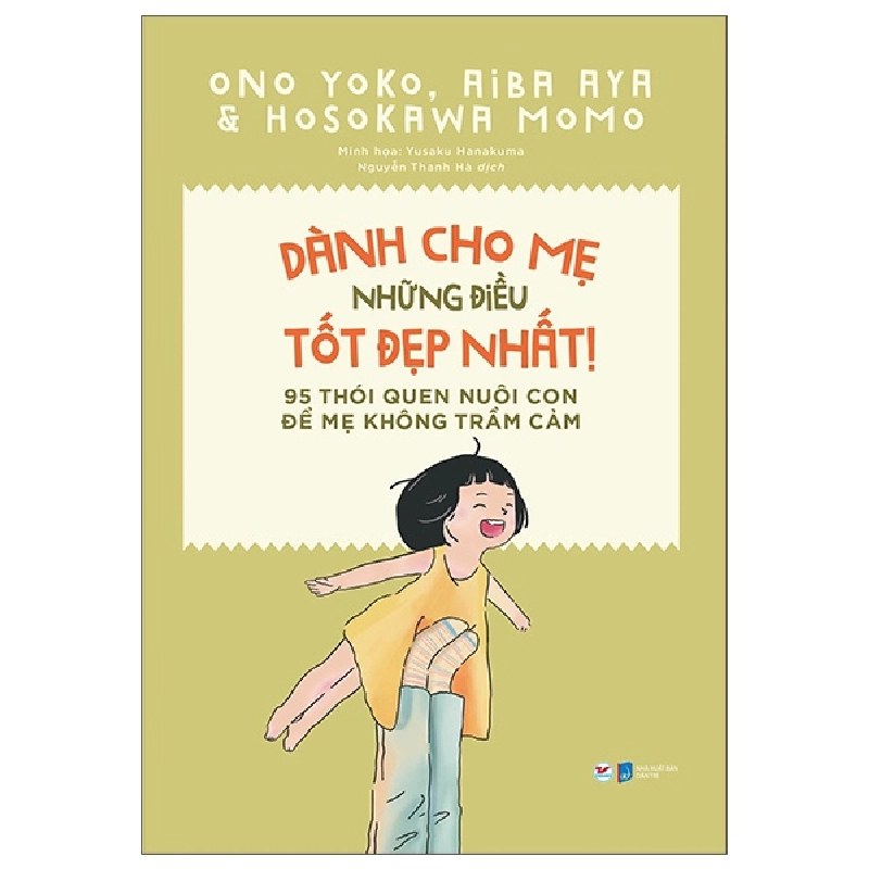 Dành Cho Mẹ Những Điều Tốt Đẹp Nhất - 95 Thói Quen Nuôi Con Để Mẹ Không Trầm Cảm - Ono Yoko, Aiba Aya, Hosokawa Momo 289233