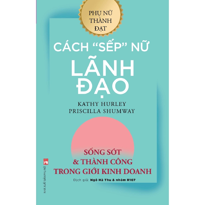 Phụ nữ thành đạt - Cách sếp nữ lãnh đạo - Kathy Hurley - 2019 - KINH TẾ - PHÁP LUẬT - KHOA HỌC - VĂN HÓA XH Blogmeo040226 794692