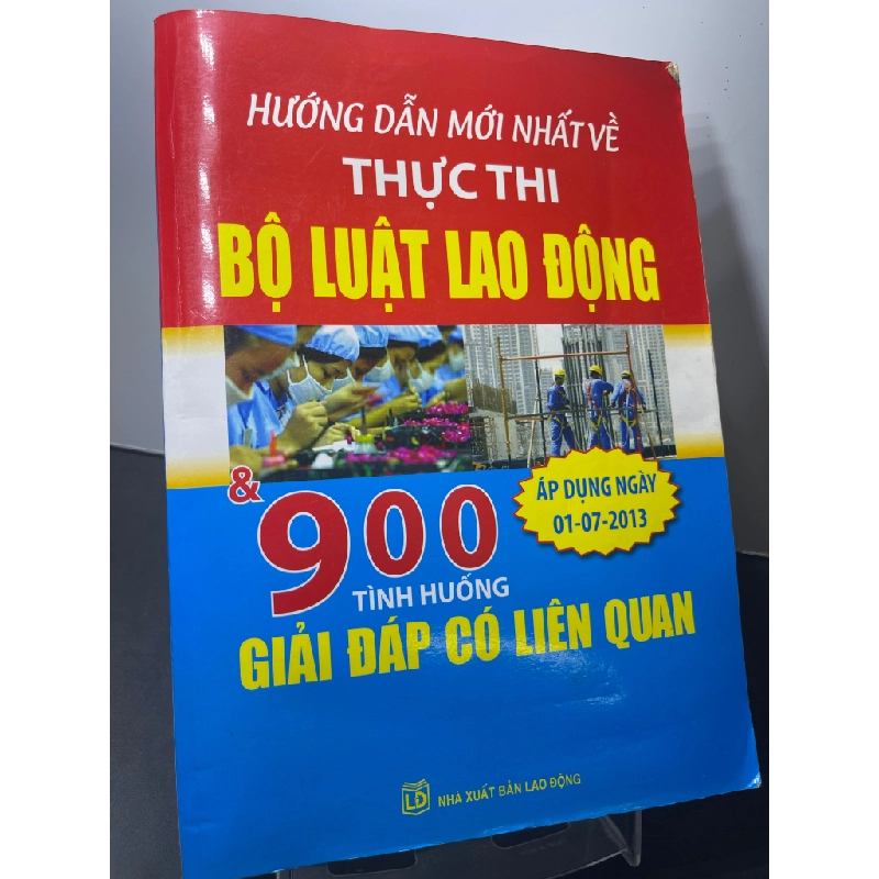 Hướng dẫn mới nhất về thực thi Bộ Luật lao động và 900 tình hướng giải đáp có liên quan 2013 mới 80% bẩn tróc bìa nhẹ Quý Long và Kim Thư HPB2207 GIÁO TRÌNH, CHUYÊN MÔN 188671