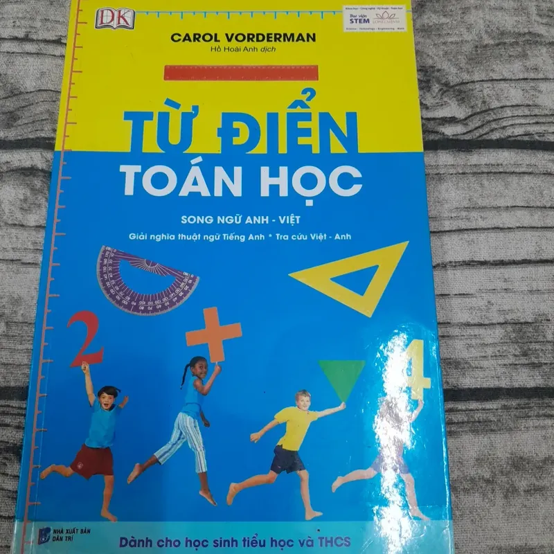 Từ điển Toán học Anh Việt dành cho Tiểu học và THCS. Tg. Carol Vorderman. Hồ H anh dịch 711813