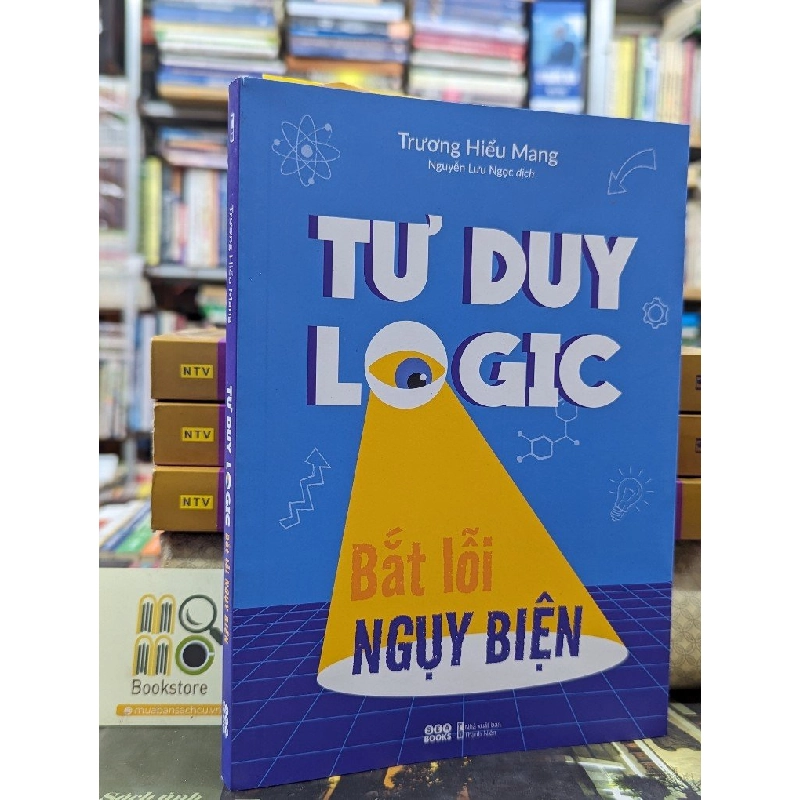 TƯ DUY LOGIC BẮT LỖI NGUỴ  BIỆN - TRƯƠNG HIỂU MANG 138938