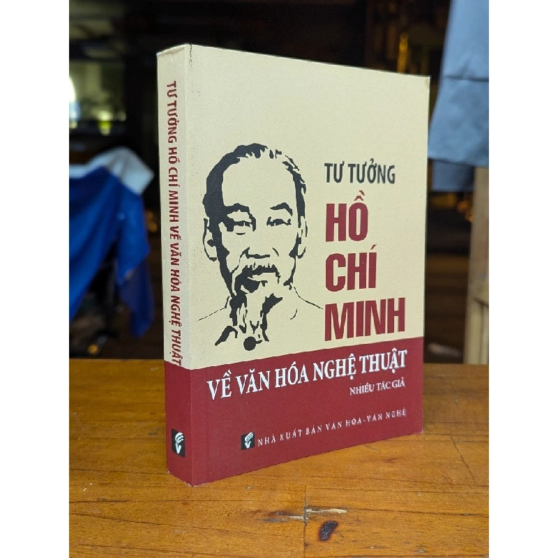 Tư tưởng Hồ Chí Minh về văn hoá nghệ thuật - Nhiều tác giả 199304